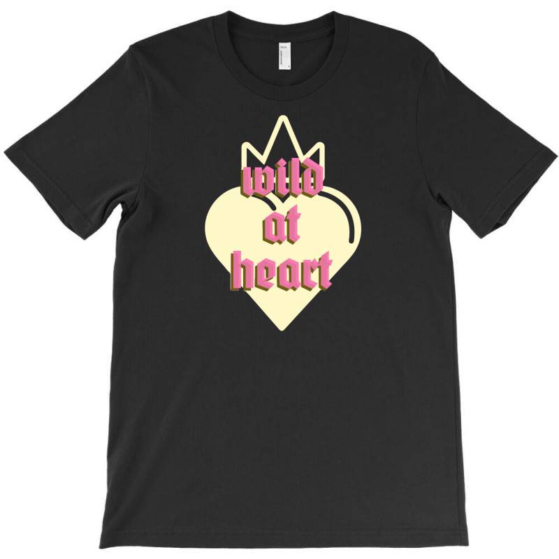 Wild At Heart T-shirt | Artistshot