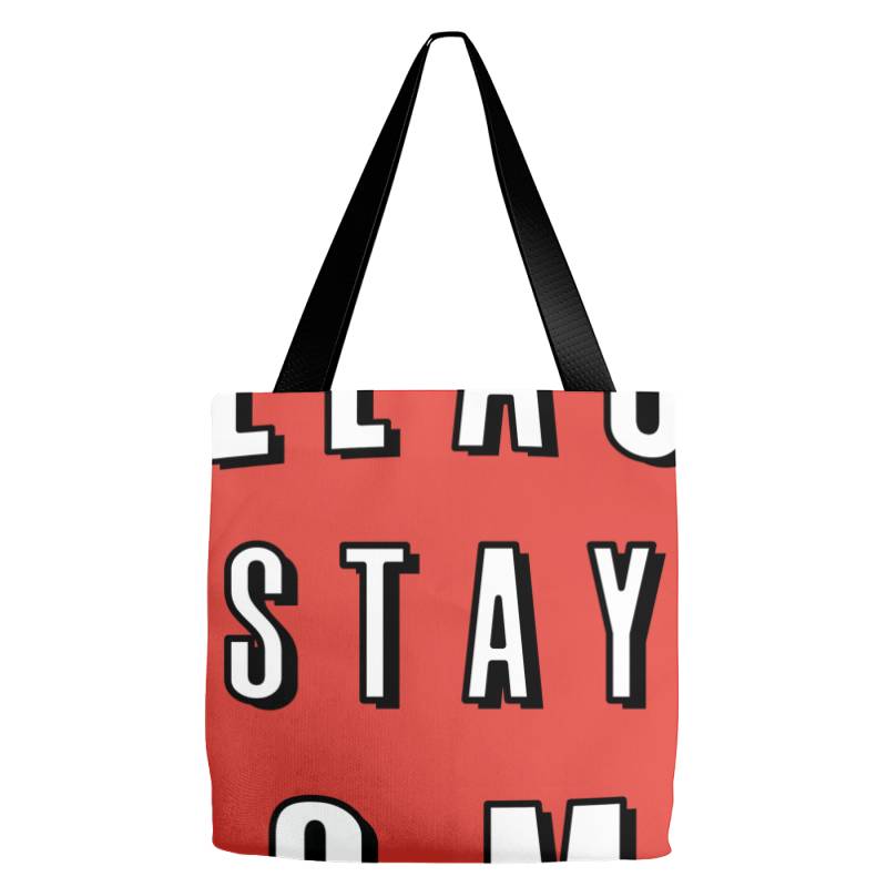 Please Stay Home Tote Bags | Artistshot