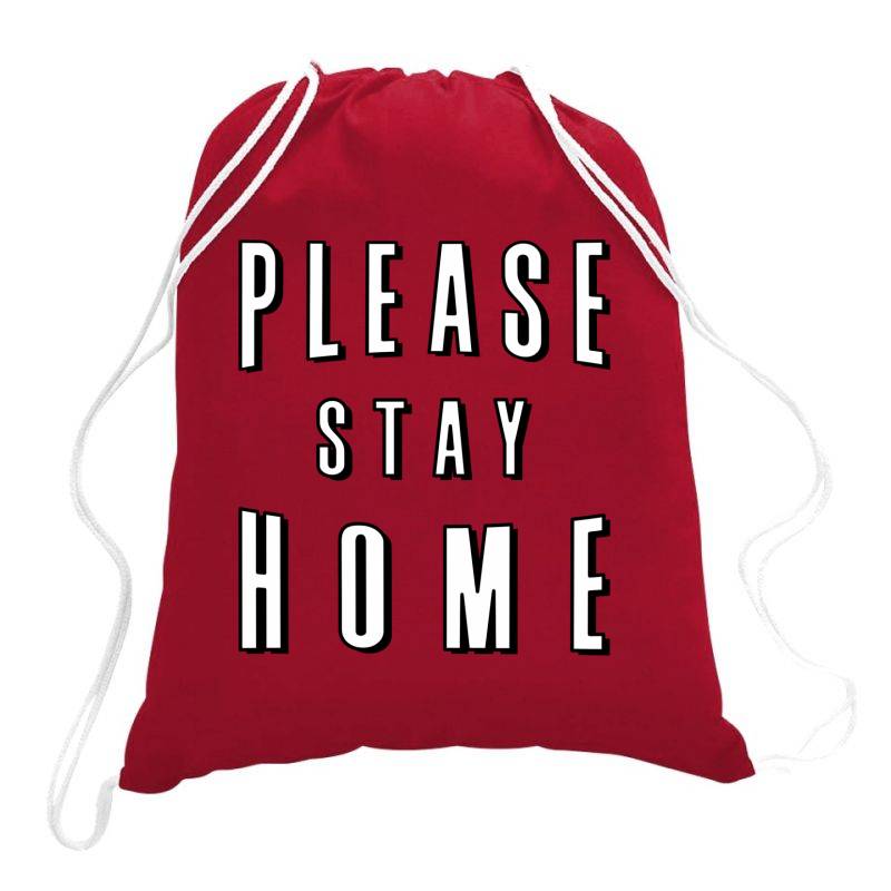 Please Stay Home Drawstring Bags | Artistshot