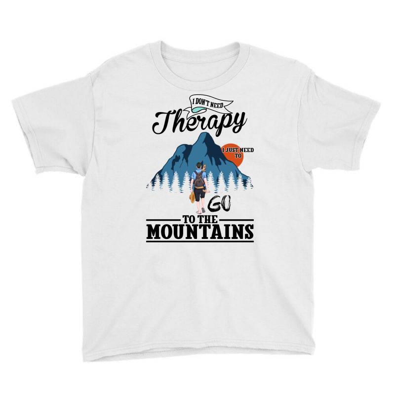 I Don't Need Therapy I Just Need To Go To The Mountains For Light Youth Tee | Artistshot