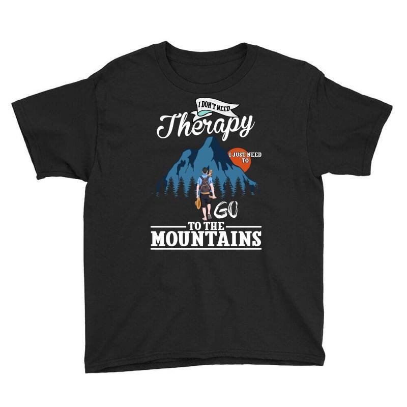I Don't Need Therapy I Just Need To Go To The Mountains For Dark Youth Tee | Artistshot