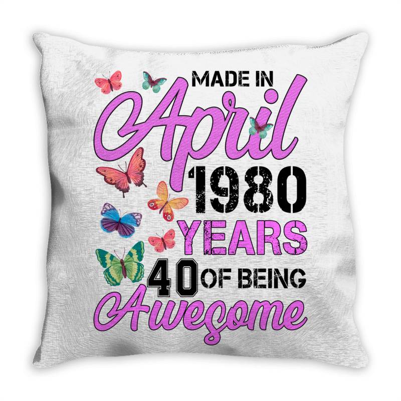 Made In April 1980 Years 40 Of Being Awesome For Light Throw Pillow | Artistshot