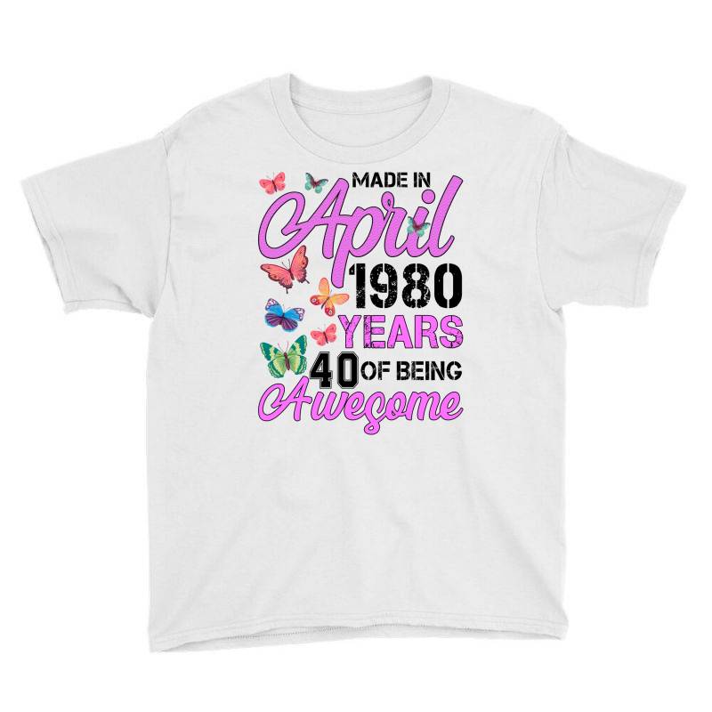 Made In April 1980 Years 40 Of Being Awesome For Light Youth Tee | Artistshot