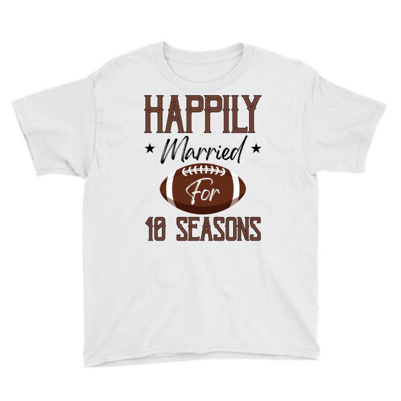 Happily Married For 10 Seasons For Light Youth Tee | Artistshot