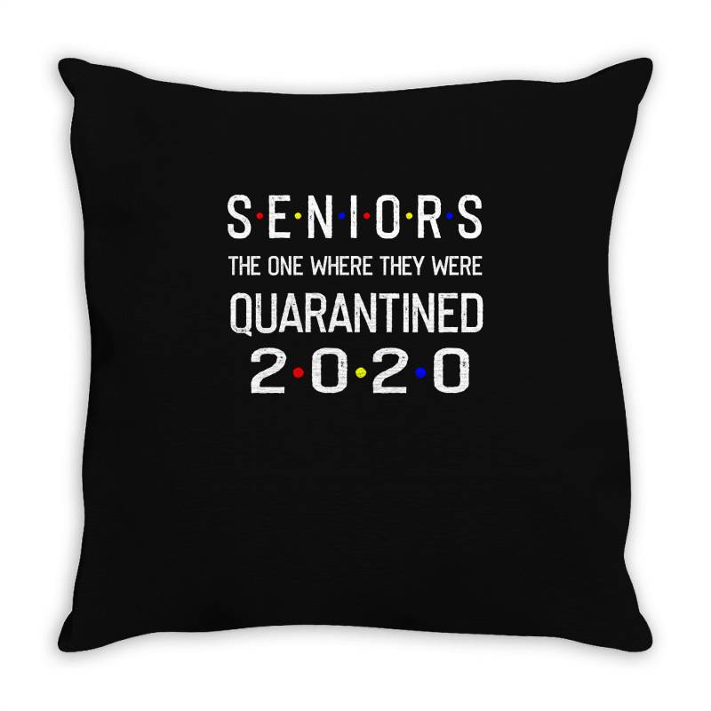 Seniors The One Where They Were Quarantined 2020 Shirt Throw Pillow | Artistshot