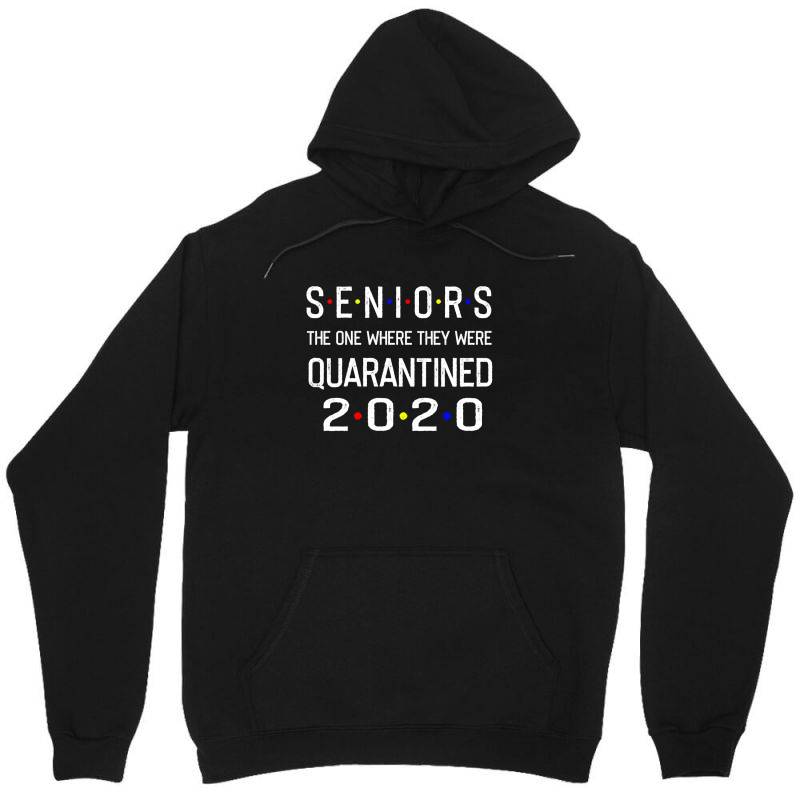 Seniors The One Where They Were Quarantined 2020 Shirt Unisex Hoodie | Artistshot