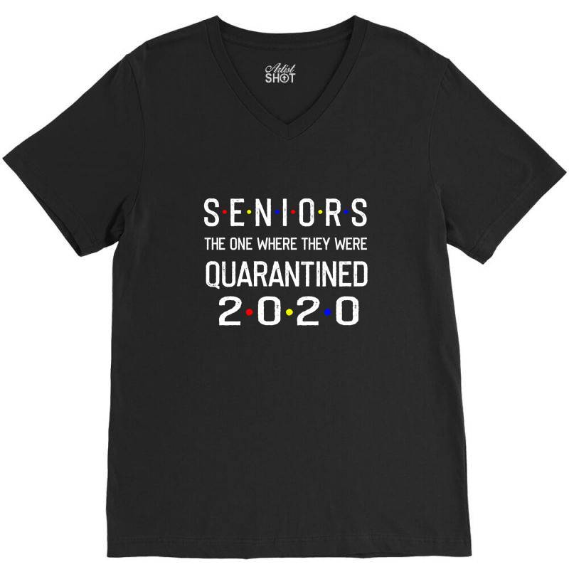 Seniors The One Where They Were Quarantined 2020 Shirt V-neck Tee | Artistshot