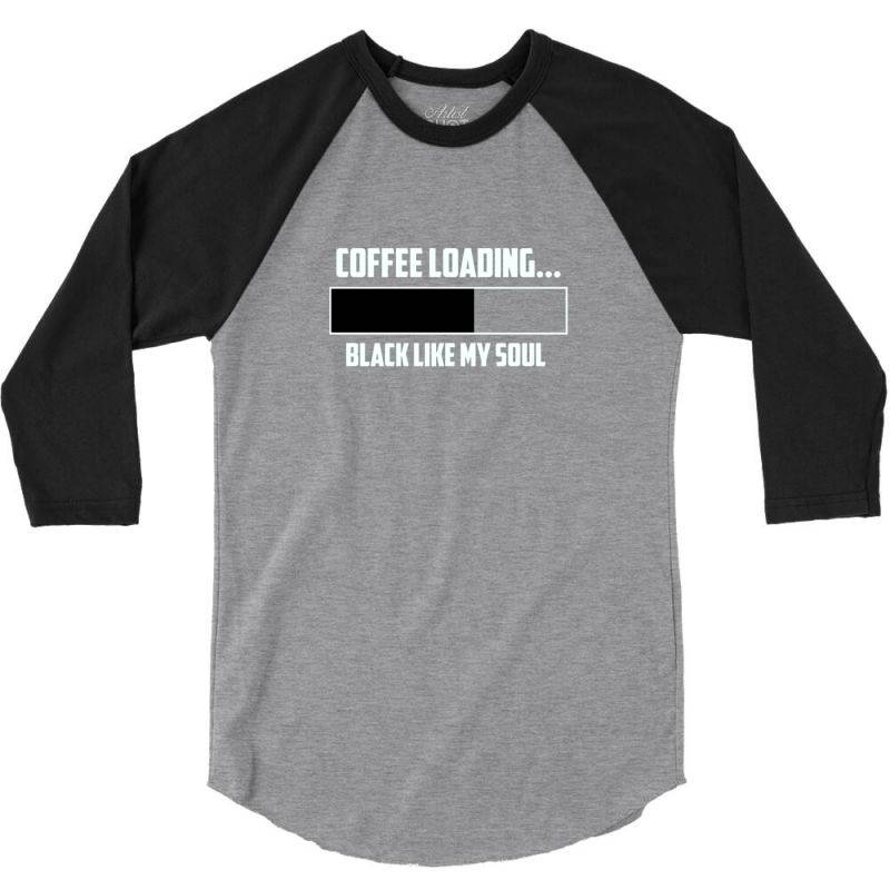 Coffee Loading 1 3/4 Sleeve Shirt | Artistshot