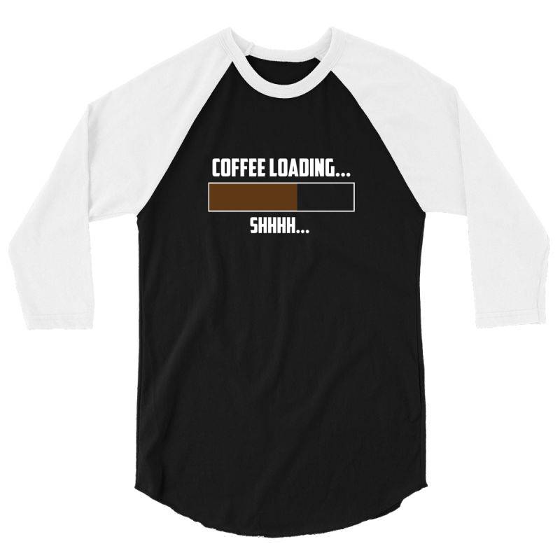Coffee Loading 2 3/4 Sleeve Shirt | Artistshot