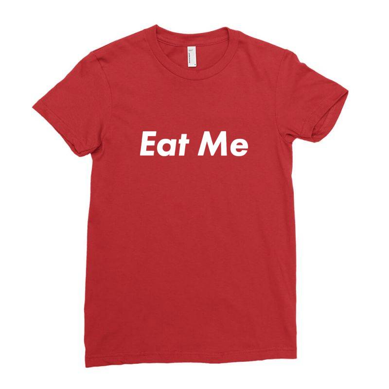 Eat Me Ladies Fitted T-shirt | Artistshot