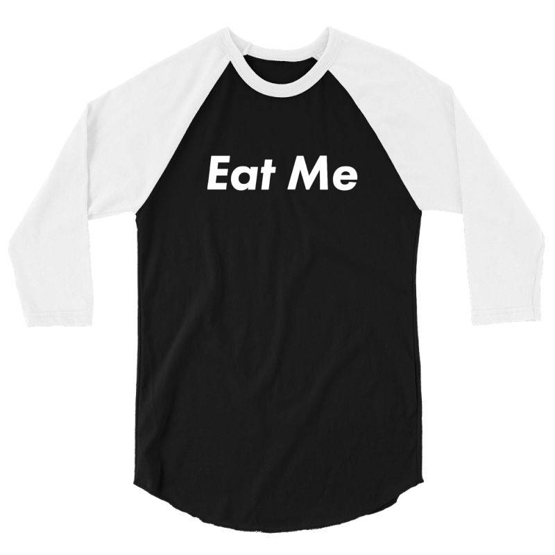 Eat Me 3/4 Sleeve Shirt | Artistshot