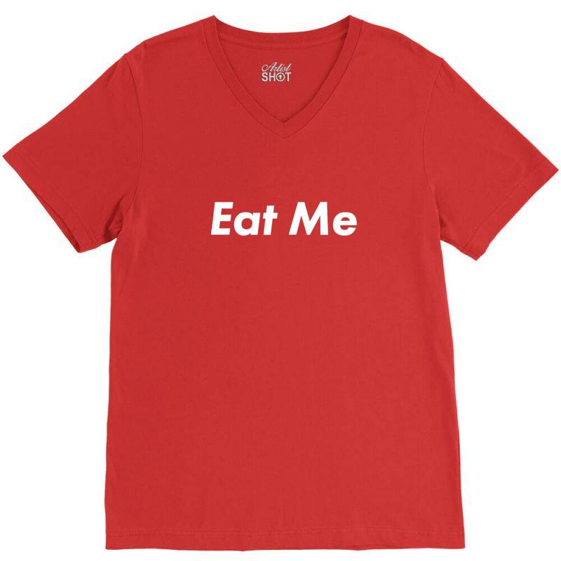 Eat Me V-neck Tee | Artistshot