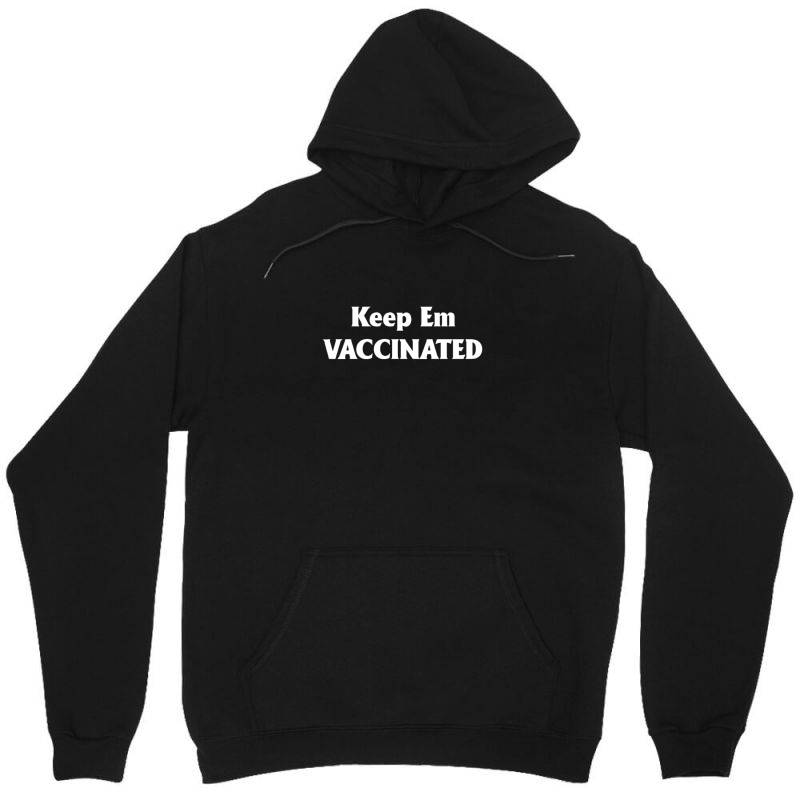 Gotta Keep Em Vaccinated Unisex Hoodie | Artistshot