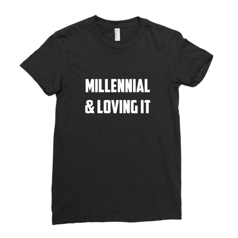 Millenial & Loving Ladies Fitted T-shirt | Artistshot