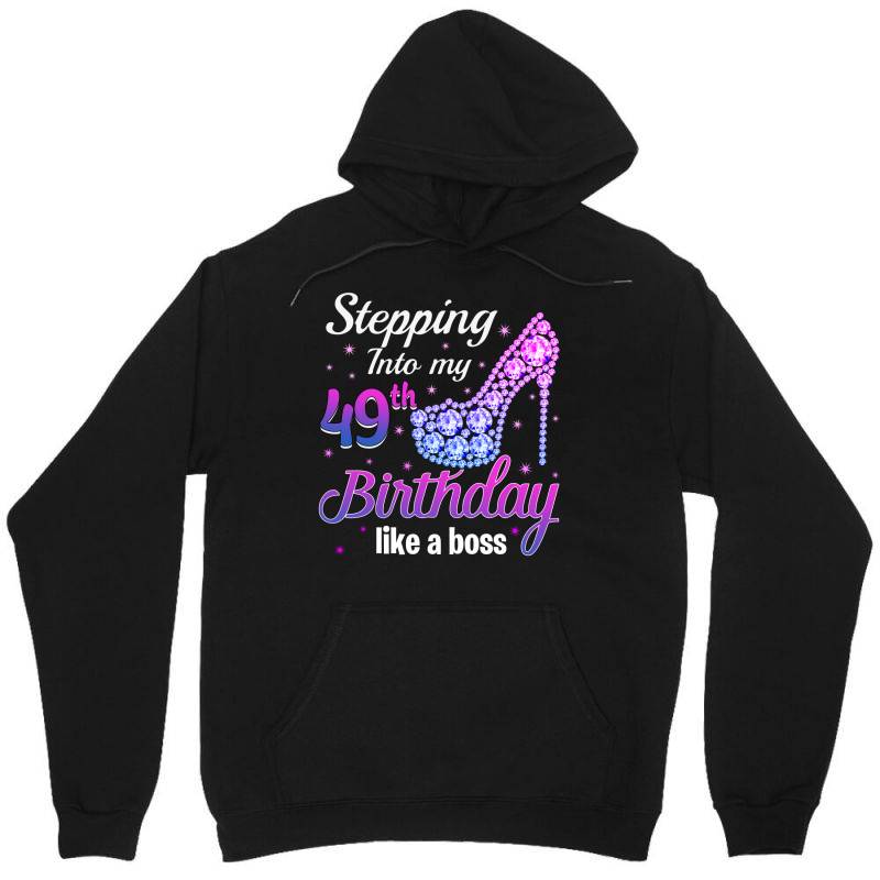 Stepping Into My 49th Birthday Like A Boss Unisex Hoodie | Artistshot