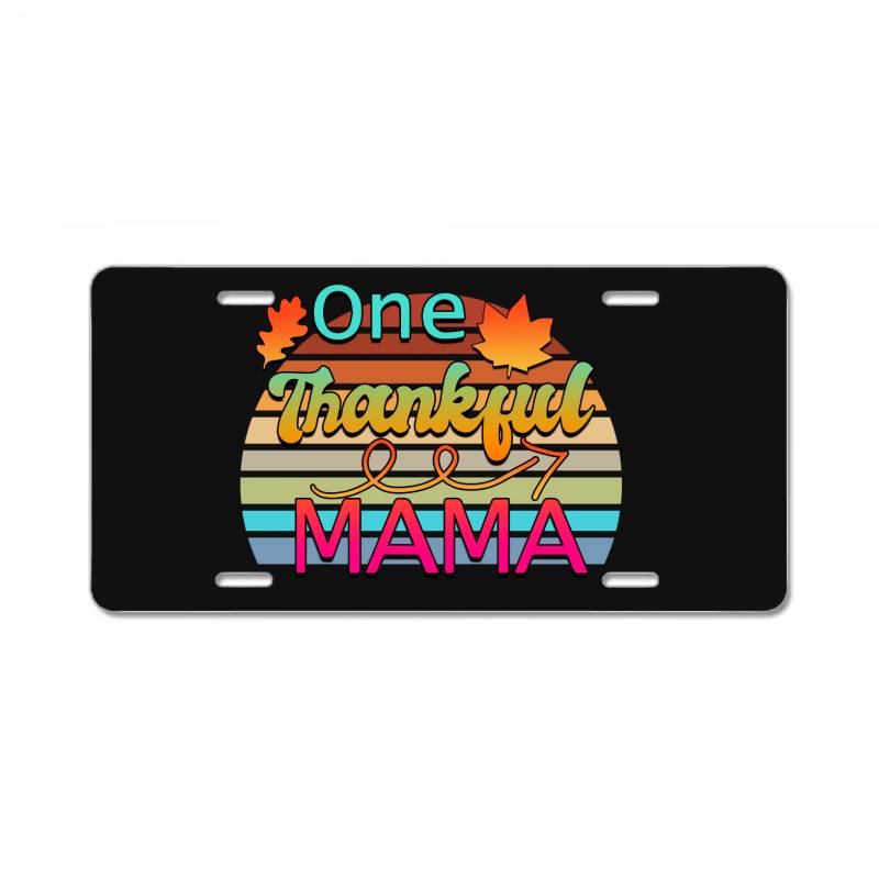 Custom One Thankful Mama License Plate By Sengul Artistshot