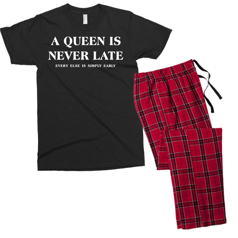 Custom A Queen Is Never Late Men S T Shirt Pajama Set By Akin Artistshot
